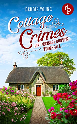 Cottage Crimes: Ein preisgekrönter Todesfall (Sophie Sayers ermittelt 1)