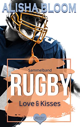 Rugby - Love & Kisses - Sammelband: Heartbeat Romance (Heartbeat Romance Sammelbände)