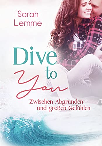 Dive To You: zwischen Abgründen und großen Gefühlen (Love To You 2)