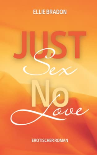 JUST SEX – NO LOVE 3: (K)ein Liebesroman