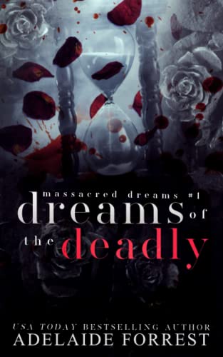 Dreams of the Deadly: A Dark Mafia Romance (Massacred Dreams, Band 1)