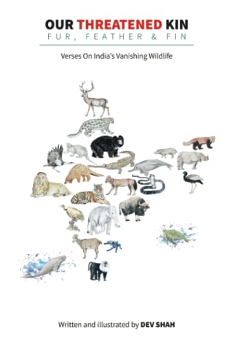 Our Threatened Kin - Fur, Feather & Fin: Verses on India's Vanishing Wildlife