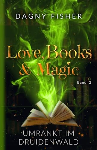Umrankt im Druidenwald (Love, Books & Magic 2)