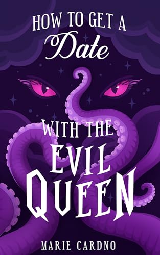 How to Get a Date with the Evil Queen (Monster Girlfriend Book 2)