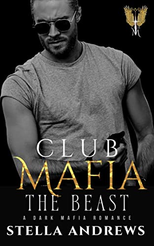 Club Mafia - The Beast: A Dark Mafia Romance
