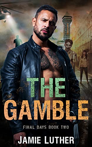 THE GAMBLE: An MM Zombie Apocalypse Romance (Final Days Book 2)