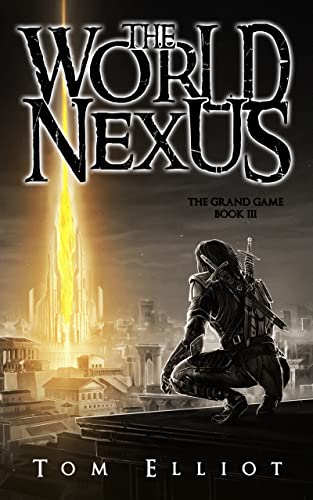 World Nexus, The Grand Game, Book 3: A Dark Fantasy LitRPG Adventure