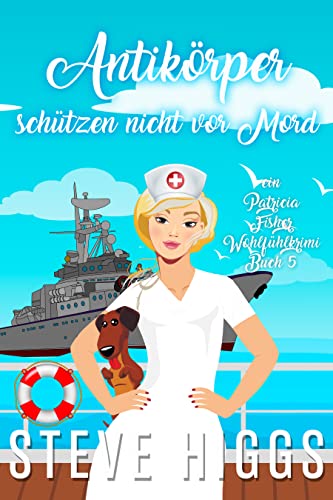 Antikörper schützen nicht vor Mord: Ein Patricia Fisher-Wohlfühlkrimi Buch 5 (Die Wohlfühl-Krimis von Patricia Fisher)