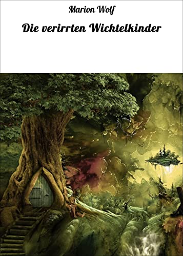 Die verirrten Wichtelkinder (Wichtelwald-Saga 1)