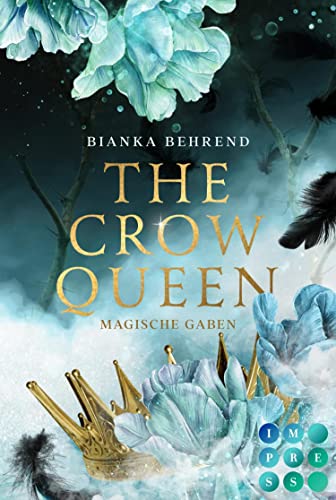 The Crow Queen 1: Magische Gaben: Romantasy über ein verfluchtes Königreich und eine unverhoffte Liebe