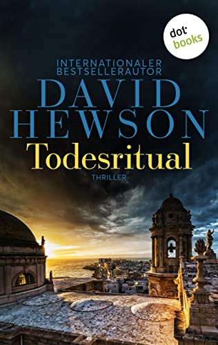 Todesritual: Thriller | »Hewson ist geradezu einschüchternd talentiert!«, urteilt Bestsellerautor Jeffery Deaver