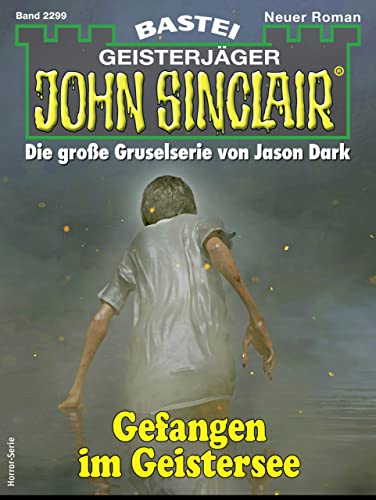 John Sinclair 2299: Gefangen im Geistersee