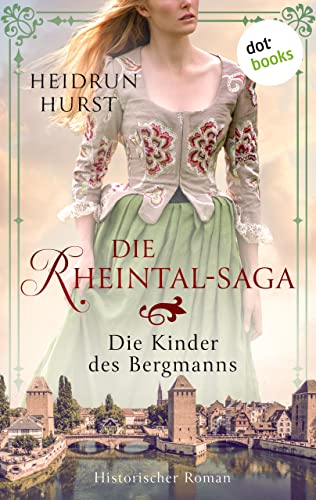 Die Rheintal-Saga - Die Kinder des Bergmanns: Historischer Roman | Band 1 der großen Saga über drei Schicksale inmitten des Dreißigjährigen Krieges