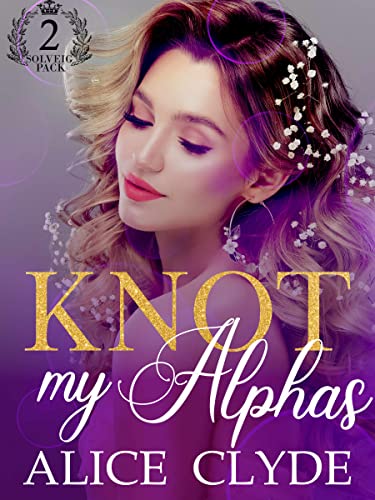 Knot my Alphas (Solveig Pack Book 2)