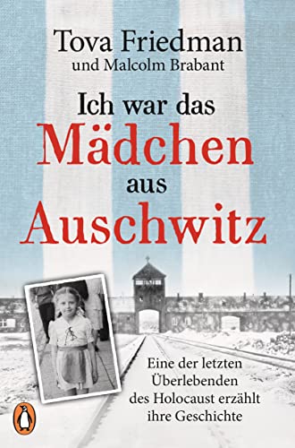 Ich war das Mädchen aus Auschwitz: Eine der letzten Überlebenden des Holocaust erzählt ihre Geschichte - Der SPIEGEL-Bestseller mit einem Vorwort von Sir Ben Kingsley und einem 8-seitigen Bildteil