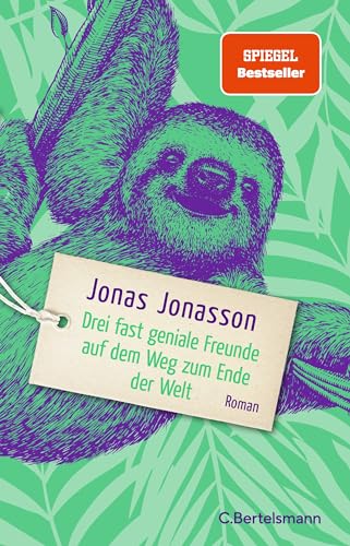 Drei fast geniale Freunde auf dem Weg zum Ende der Welt: Roman. Lang erwartet: Der neue Roman des Bestsellerautors