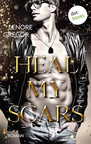 Heal My Scars: Roman | Eine prickelnde Highschool-Romance mit gefährlichen Machtspielen und voller Emotionen