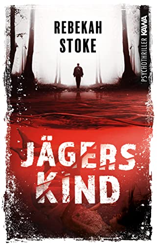 Jägerskind: Psychothriller von Rebekah Stoke