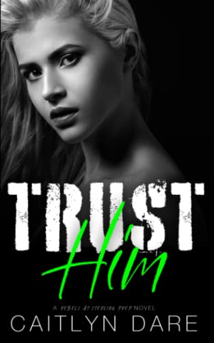 Trust Him: A Dark High School Bully Romance