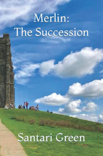 Merlin: The Succession: A tale of the legacy left by Merlin to those who love magic