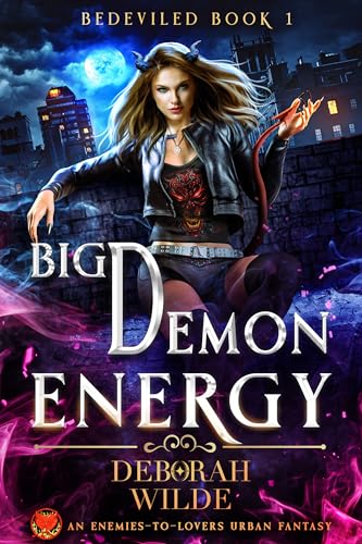 Big Demon Energy: An Enemies-to-Lovers Urban Fantasy (Bedeviled Book 1)