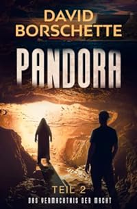 Pandora Teil 2: Das Vermächtnis der Macht