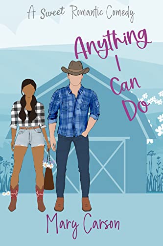 Anything I Can Do: A Sweet Grumpy Sunshine Small Town RomCom (The Anything Series Book 2)
