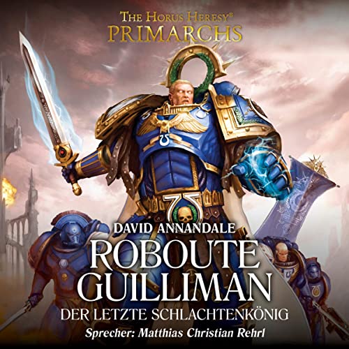 Roboute Guilliman - Der letzte Schlachtenkönig: The Horus Heresy - Primarchs 1
