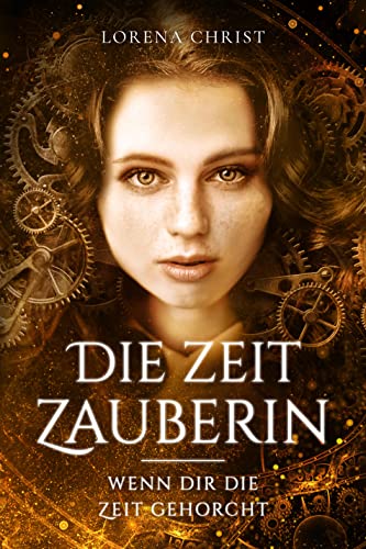 Die Zeit Zauberin: Wenn dir die Zeit gehorcht