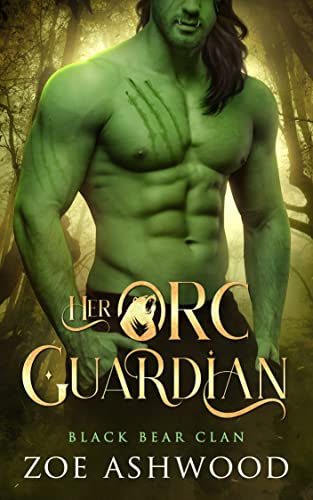 Her Orc Guardian: A Monster Fantasy Romance (Black Bear Clan Book 2)