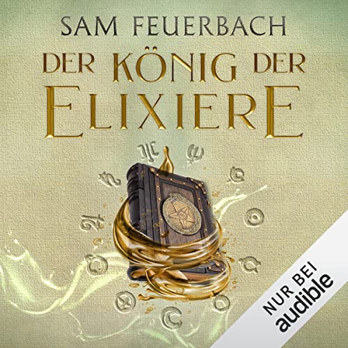 Der König der Elixiere: Die Alchemisten Saga 2
