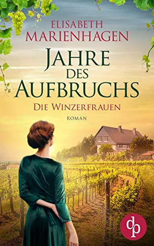 Jahre des Aufbruchs (Die Winzerfrauen-Reihe 1)