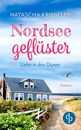 Nordseegeflüster: Liebe in den Dünen (Verliebt an der Nordsee-Reihe 1)