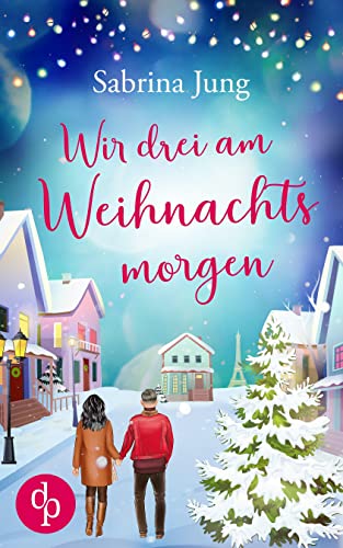 Wir drei am Weihnachtsmorgen (Ein Wunder zu Weihnachten-Reihe 2)