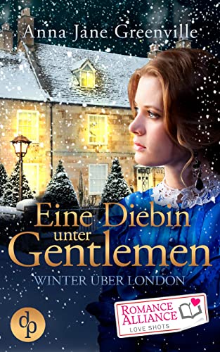 Eine Diebin unter Gentlemen: Winter über London (Romance Alliance Love Shots-Reihe 11)