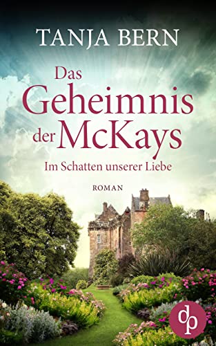 Im Schatten unserer Liebe (Das Geheimnis der McKays-Reihe 1)