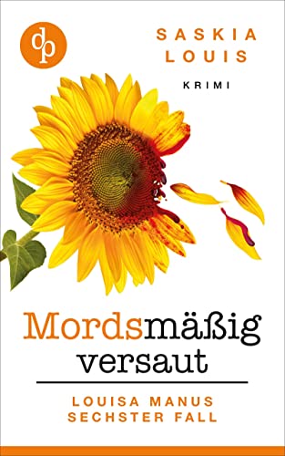 Mordsmäßig versaut: Louisa Manus sechster Fall (Louisa Manu-Reihe 6)