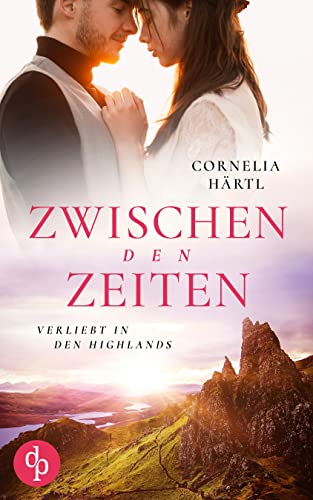 Zwischen den Zeiten: Verliebt in den Highlands