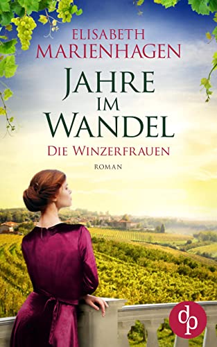 Jahre im Wandel (Die Winzerfrauen-Reihe 3)