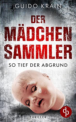 Der Mädchensammler: So tief der Abgrund