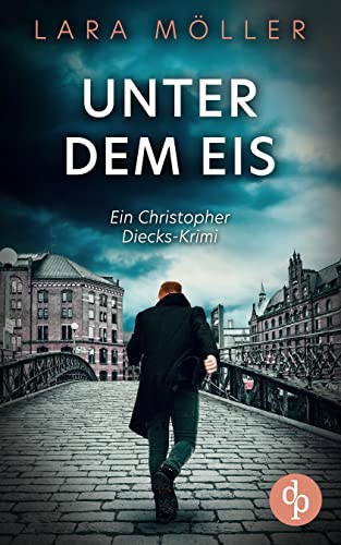 Unter dem Eis (Ein Christopher Diecks-Krimi 2)