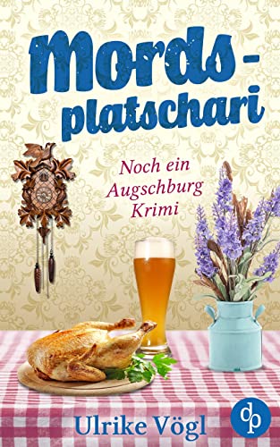 Mordsplatschari: (noch) ein Augschburg Krimi (Helena Hansen ermittelt-Reihe 2)