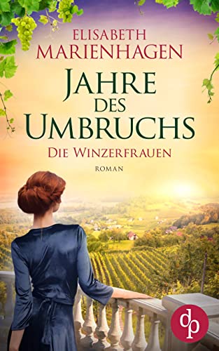 Jahre des Umbruchs (Die Winzerfrauen-Reihe 2)