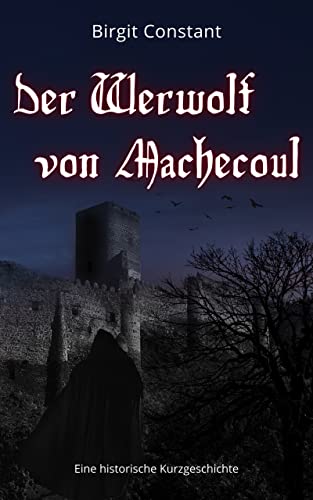 Der Werwolf von Machecoul: Eine historische Kurzgeschichte aus Frankreich im Mittelalter