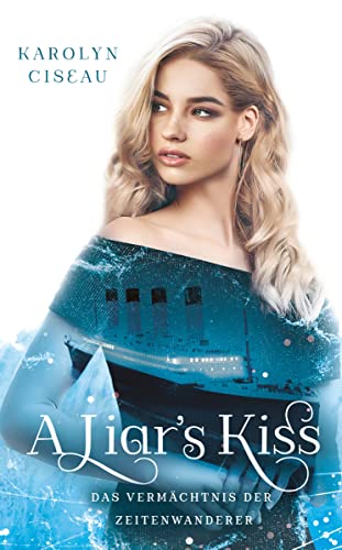 A Liar's Kiss. Das Vermächtnis der Zeitenwanderer