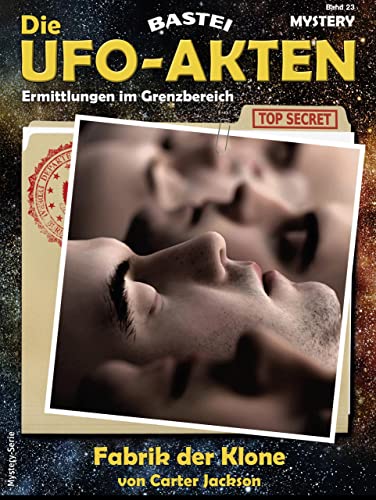 Die UFO-Akten 23: Fabrik der Klone