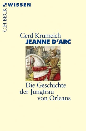 Jeanne d'Arc: Die Geschichte der Jungfrau von Orleans (Beck'sche Reihe 2396)