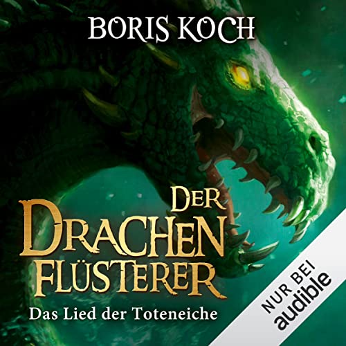 Das Lied der Toteneiche: Die Drachenflüsterer-Saga 5
