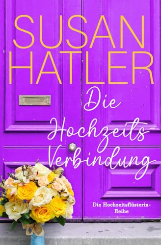 Die Hochzeitsverbindung (Die Hochzeitsflüsterin, Band 2)