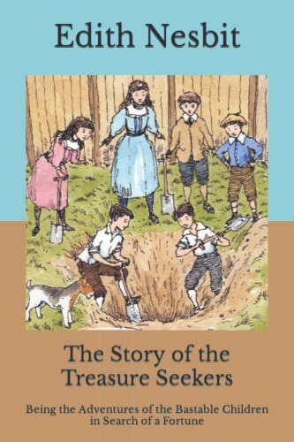 The Story of the Treasure Seekers: Being the Adventures of the Bastable Children in Search of a Fortune